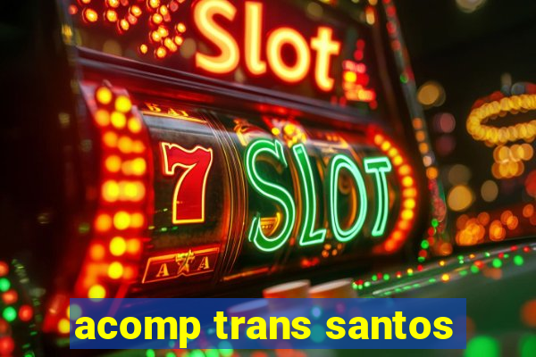 acomp trans santos